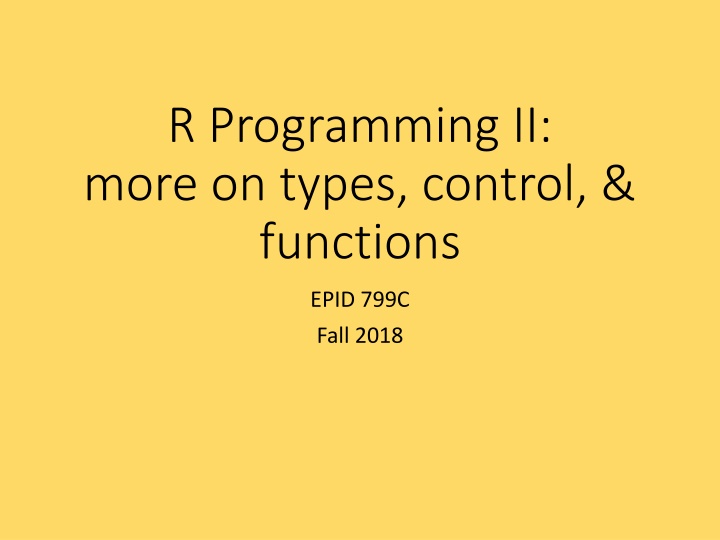 R Programming II: Types, Control, Functions - Fall 2018