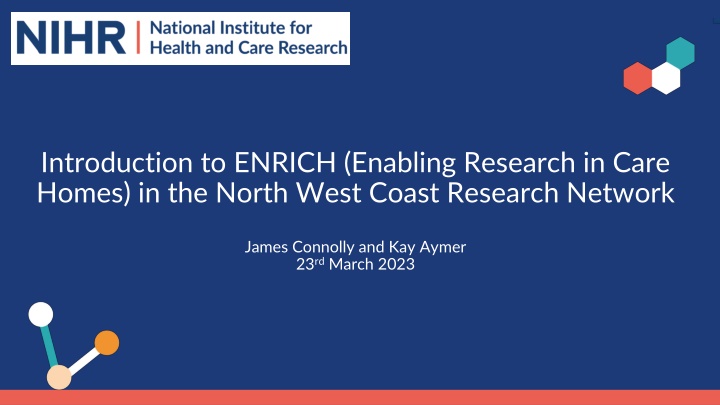 ENRICH - Enabling Research in Care Homes: North West Coast Research Network Overview