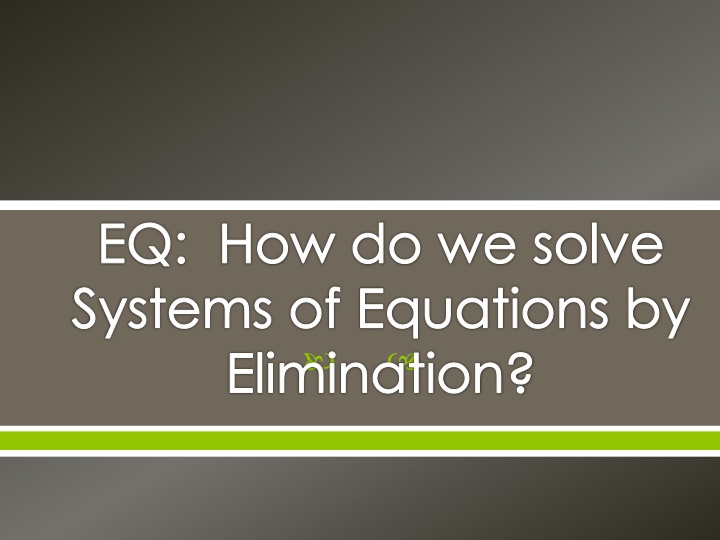 Solving Systems of Equations by Elimination