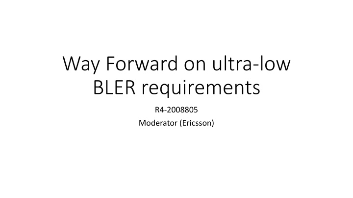 Way Forward on Ultra-Low BLER Requirements and Open Issues Discussion