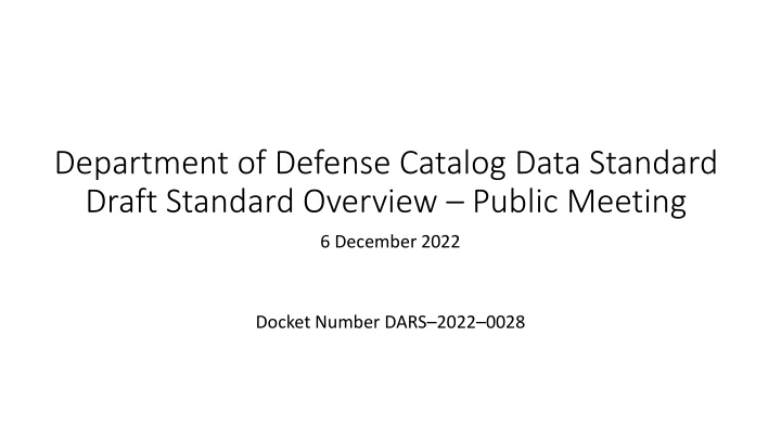 Department of Defense Catalog Data Standard Draft Public Meeting Overview