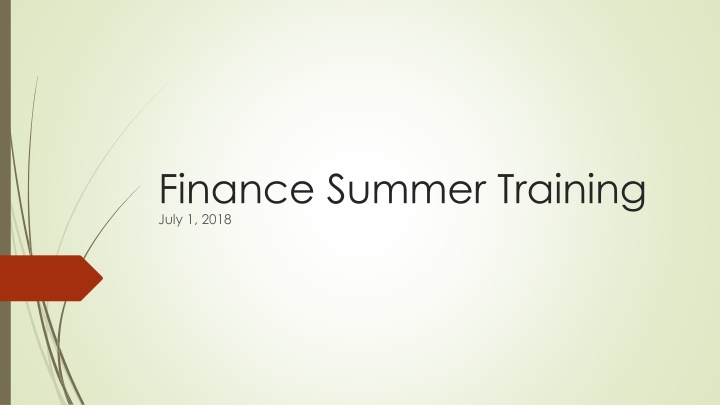 Finance Summer Training July 1, 2018 Agenda and Procedures