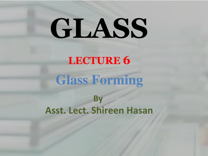 Glass Forming in Manufacturing Process: Methods and Techniques