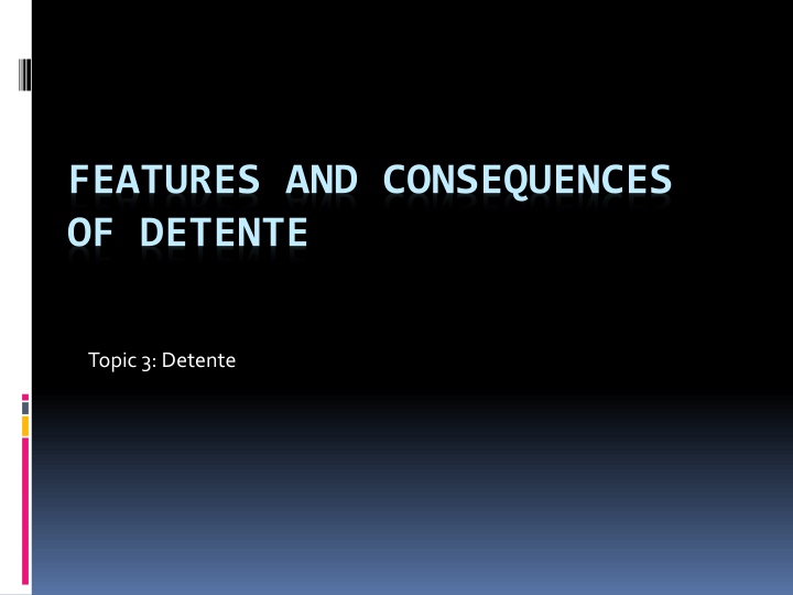 Features and Consequences of Detente: A Comprehensive Overview