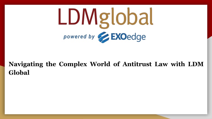 Navigating the Complex World of Antitrust Law with LDM Global