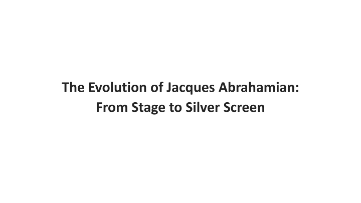 The Evolution of Jacques Abrahamian: From Stage to Silver Screen