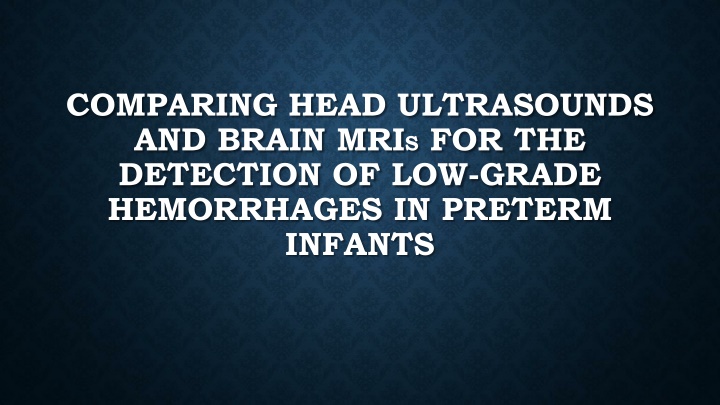 Detection of Low-Grade Hemorrhages in Preterm Infants: Ultrasounds vs. MRIs