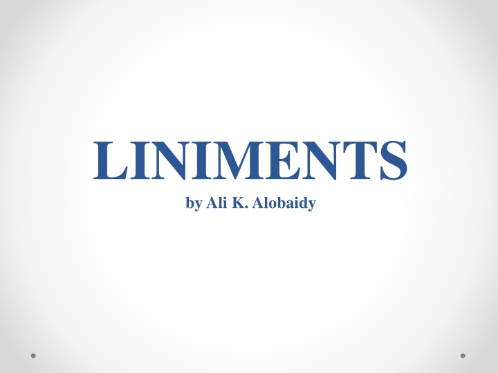 Liniments: Alcoholic and Oleaginous Solutions for External Application