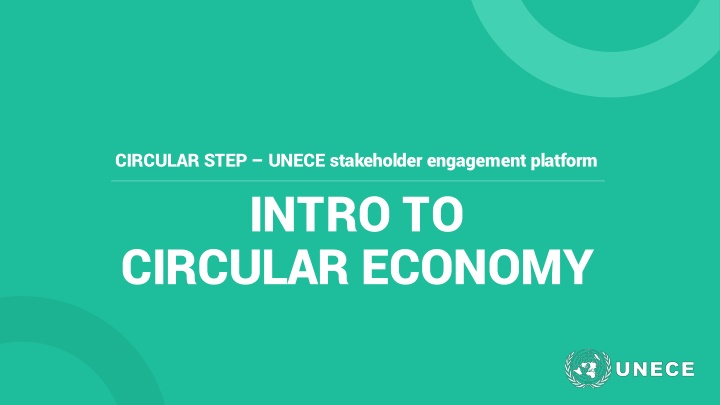 Introduction to Circular Economy and UNECE Stakeholder Engagement