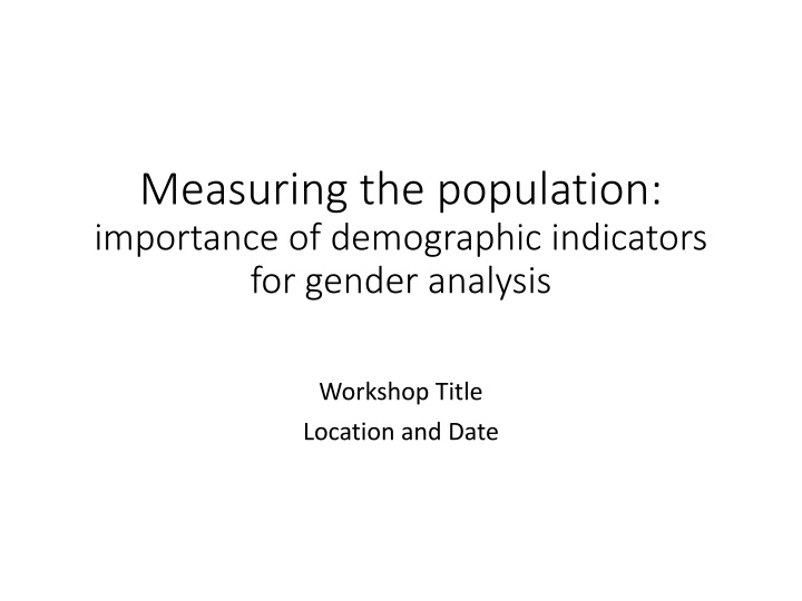 Demographic Indicators for Gender Analysis Workshop