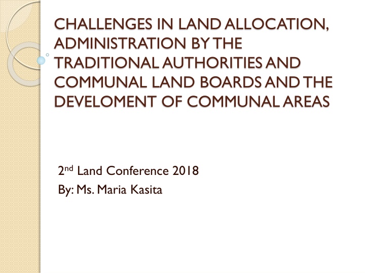 Challenges in Land Allocation and Administration by Traditional Authorities and Communal Land Boards