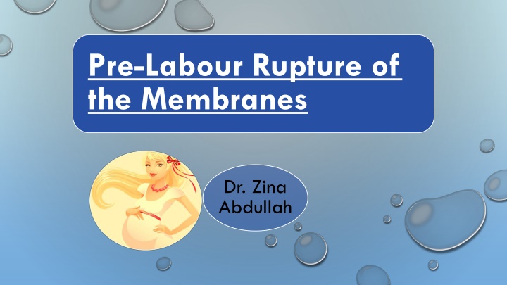 Clinical Diagnosis and Assessment of Pre-Labour Rupture of the Membranes