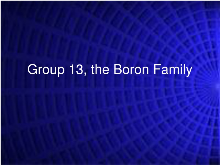 Group 13: The Boron Family in Chemistry