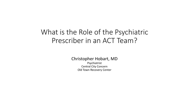 Role of Psychiatric Prescriber in an ACT Team