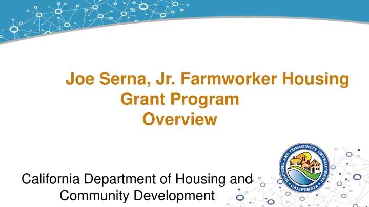 Overview of Joe Serna, Jr. Farmworker Housing Grant Program