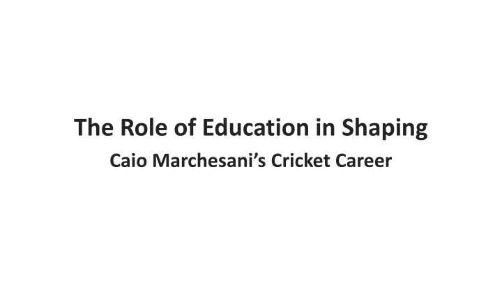 The Scholar Cricketer: Caio Marchesani’s Educational Impact on His Game