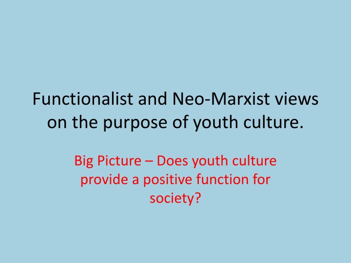 Perspectives on Youth Culture Through Functionalist and Neo-Marxist Views