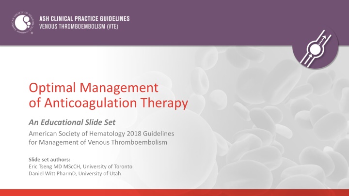 Optimal Management of Anticoagulation Therapy: ASH 2018 Guidelines