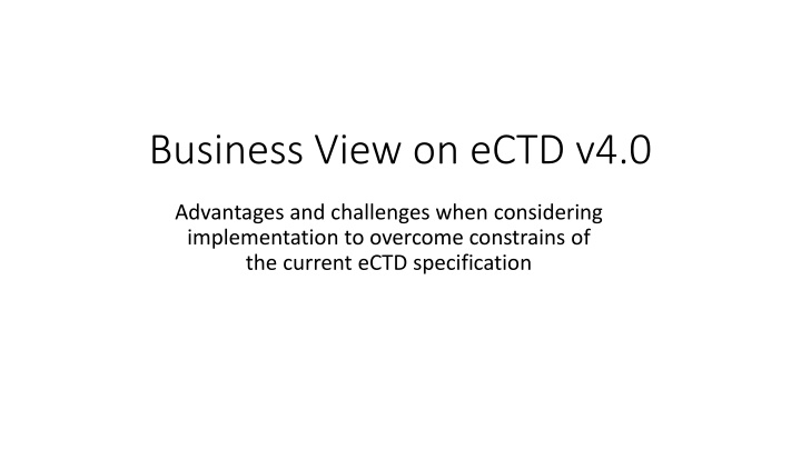 Advantages and Challenges of Implementing eCTD v4.0 to Overcome Constraints