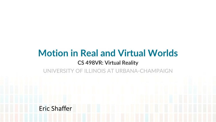 Motion in Real and Virtual Worlds