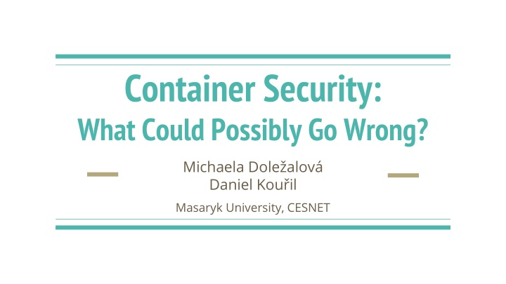 Container Security: What Could Possibly Go Wrong?