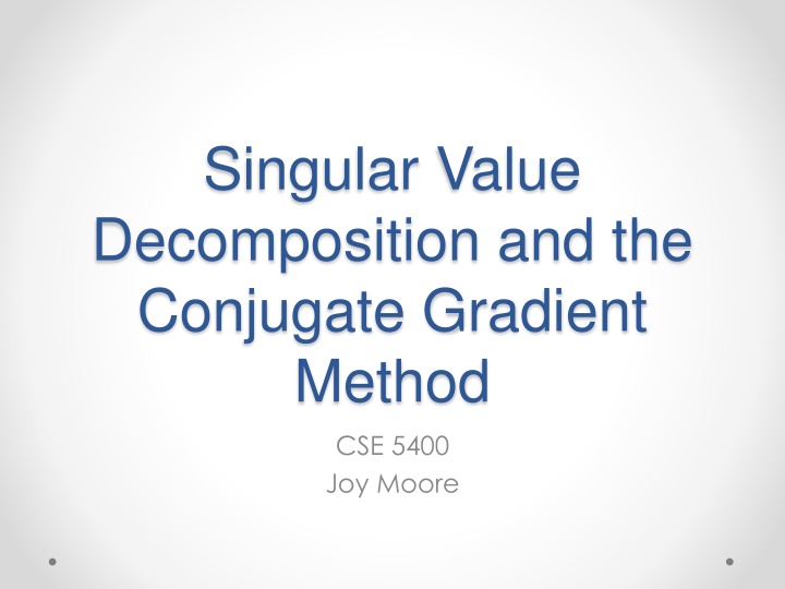 Singular Value Decomposition and the Conjugate Gradient Method