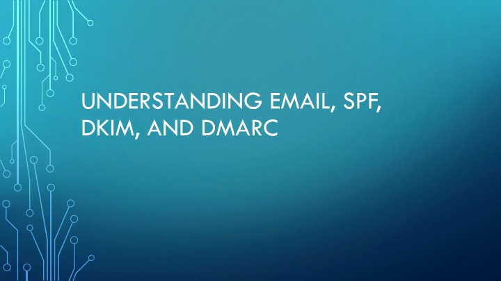 UNDERSTANDING EMAIL,SPF,DKM,AND DMARC