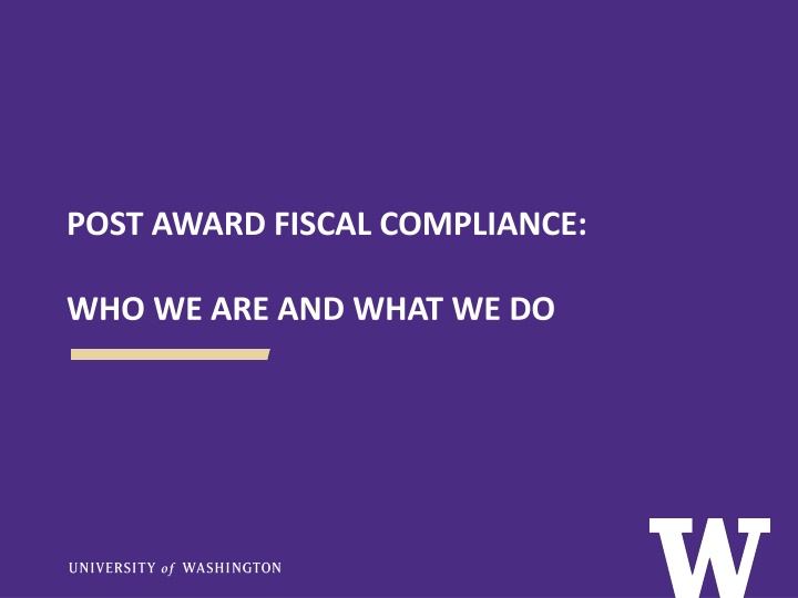 Post Award Fiscal Compliance: Who We Are and What We Do
