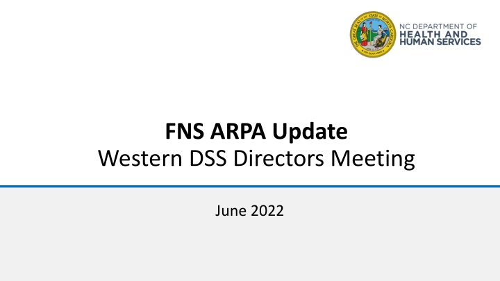 FNS ARPA Update: Western DSS Directors Meeting June 2022