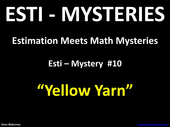 Esti Mysteries - Mystery #10: Yellow Yarn Estimation Challenge