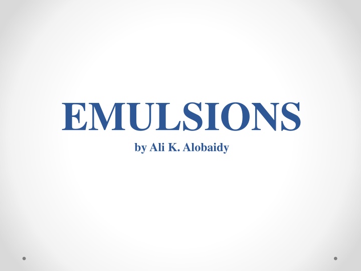 Emulsions: Types, Factors, Tests, and Requirements