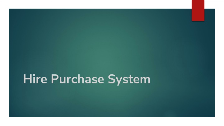 Hire Purchase System: Benefits, Parties Involved, and Agreement