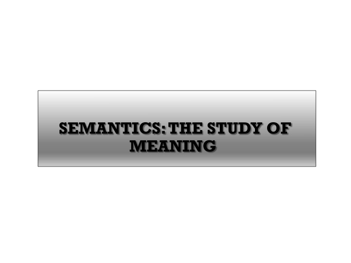 Semantics: The Study of Meaning