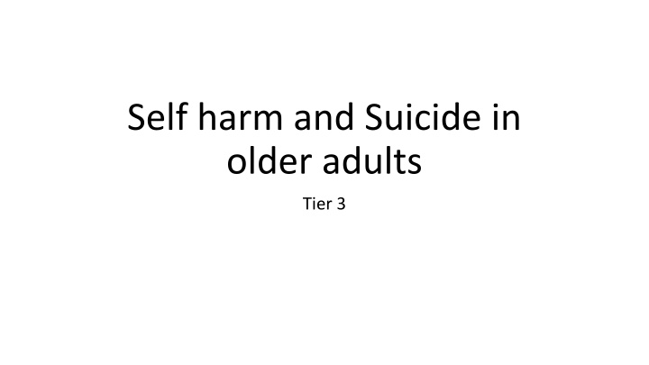 Self-Harm and Suicide in Older Adults