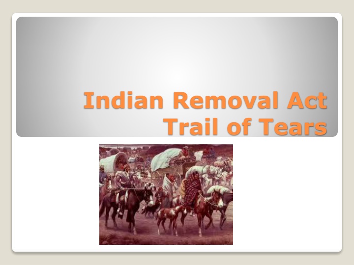 The Indian Removal Act and the Trail of Tears