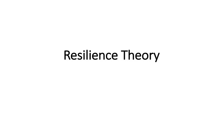 Resilience Theory and Resiliency Framework