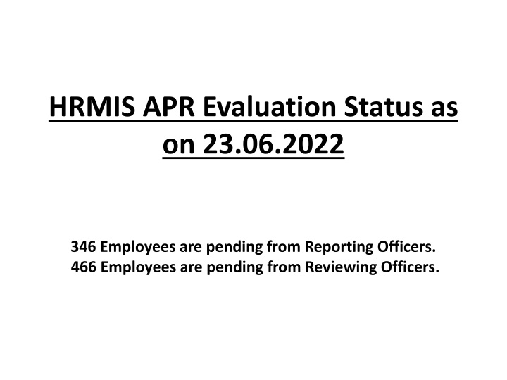 HRMIS APR Evaluation Status Summary as of 23.06.2022