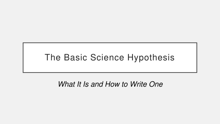 The Basic Science Hypothesis and Writing Techniques