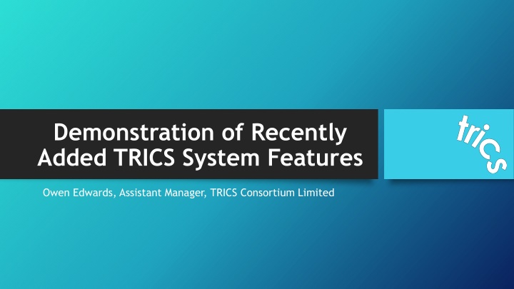 Evolution of TRICS System Features: Recent Enhancements and Future Timeline