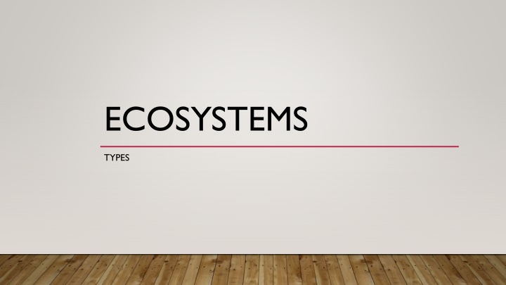 Different Types of Ecosystems and Their Characteristics