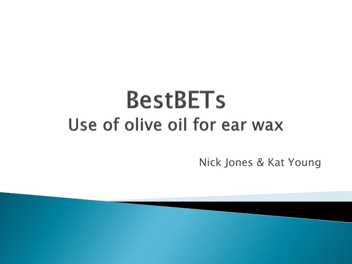 Management of Symptomatic Ear Wax in Adults: Olive Oil Drops vs. Alternative Solvents