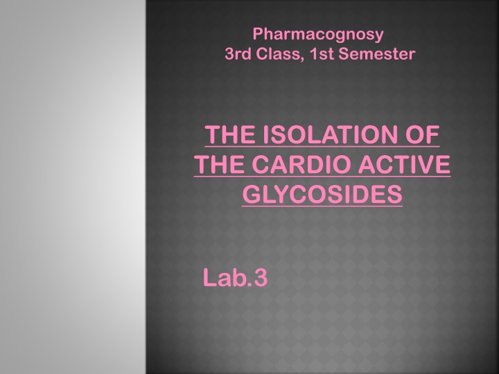 Isolation of Cardioactive Glycosides in Pharmacognosy Lab: Procedure and Results