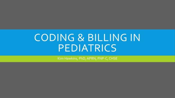 Pediatric Coding and Billing Guidelines by Kim Hawkins, PhD, APRN, FNP-C