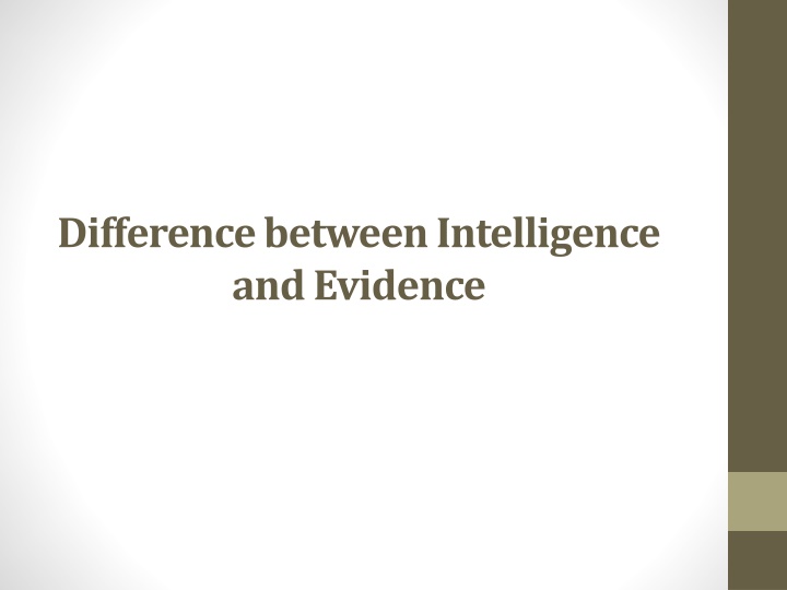 The Contrasts Between Intelligence and Evidence in Investigations