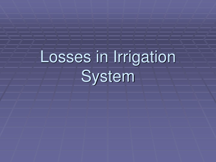 Losses in Irrigation Systems: Measurement Methods and Techniques