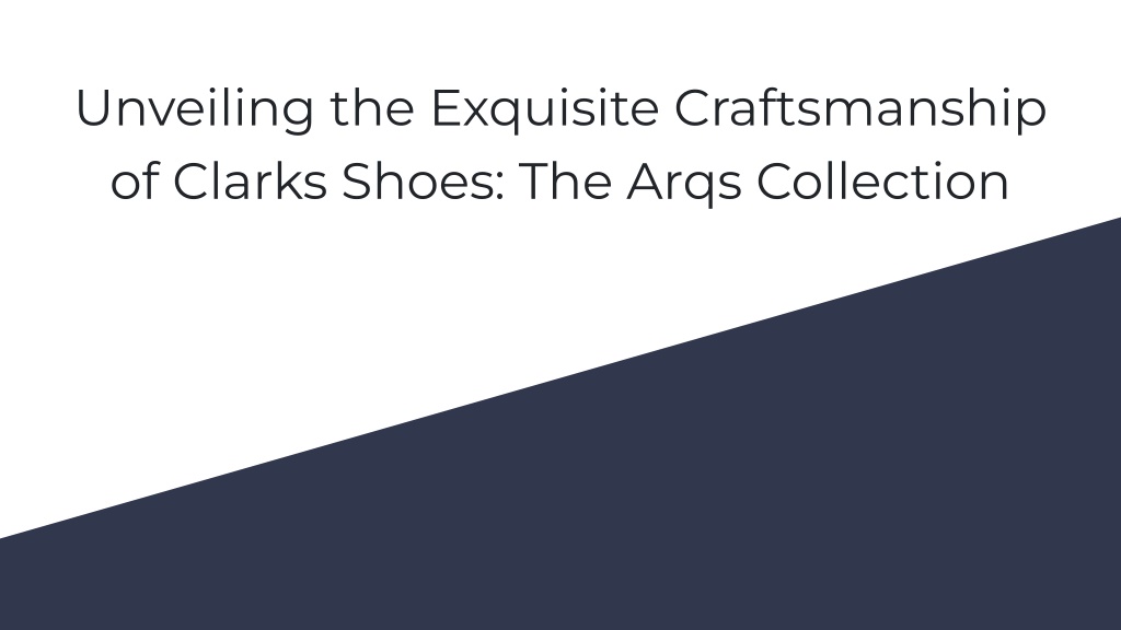 unveiling the exquisite craftsmanship of clarks l.w