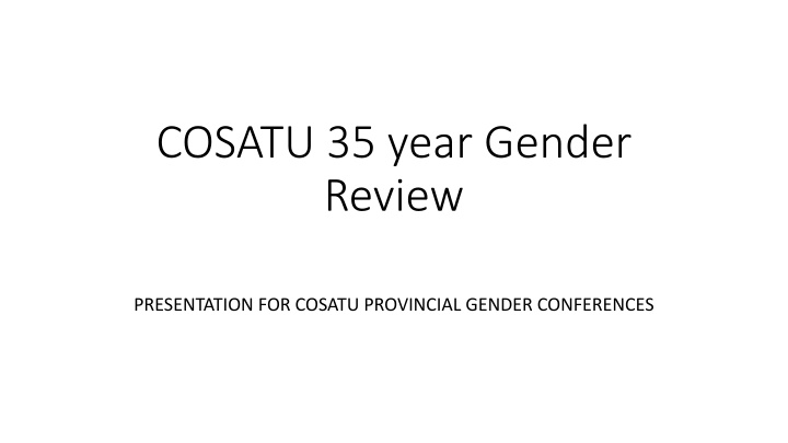 COSATU 35-Year Gender Review Presentation for Provincial Conferences