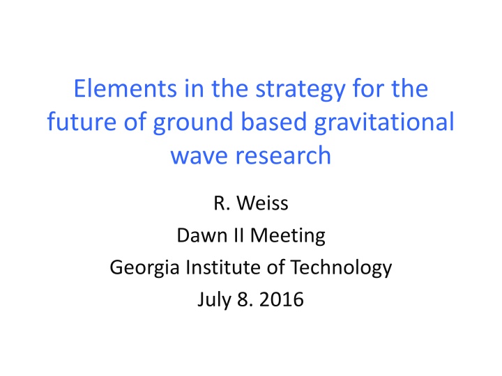 Future of Ground-Based Gravitational Wave Research Strategy