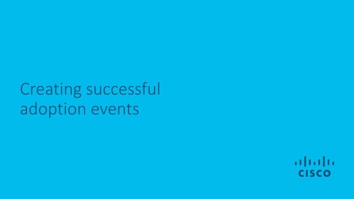 Creating Successful Adoption Events with Cisco Webex
