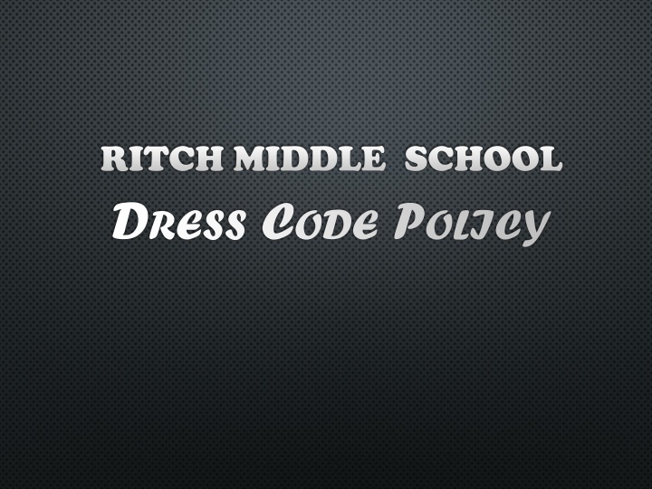 Middle School Dress Code Policy at Ritch Middle School